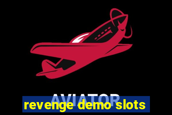 revenge demo slots